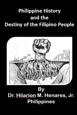Philippine History and the Destiny of the Filipino People - Elizes Pub, Tatay Jobo (Editor), and Henares, Hilarion M, Jr.