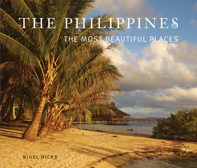 Philippines: The Most Beautiful Places - Hicks, Nigel