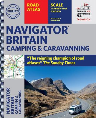 Philip's Navigator Camping and Caravanning Atlas of Britain: (Fourth Edition Spiral binding) - Philip's Maps