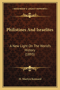 Philistines and Israelites: A New Light on the World's History (1893)