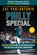 Philly Special: The Inside Story of How the Philadelphia Eagles Won Their First Super Bowl Championship