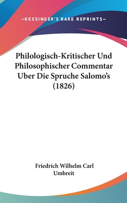 Philologisch-Kritischer Und Philosophischer Commentar Uber Die Spruche Salomo's (1826) - Umbreit, Friedrich Wilhelm Carl