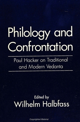 Philology and Confrontation: Paul Hacker on Traditional and Modern Vedanta - Halbfass, Wilhelm (Editor)