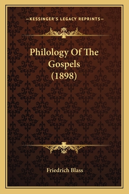 Philology Of The Gospels (1898) - Blass, Friedrich