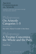 Philoponus: On Aristotle Categories 1-5 with Philoponus: A Treatise Concerning the Whole and the Parts