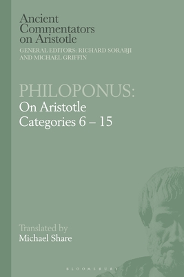 Philoponus: On Aristotle Categories 6-15 - Share, Michael, and Griffin, Michael (Editor), and Sorabji, Richard (Editor)