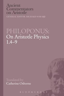 Philoponus: On Aristotle Physics 1.4-9 - Philoponus, and Osborne, Catherine (Translated by), and Griffin, Michael (Editor)