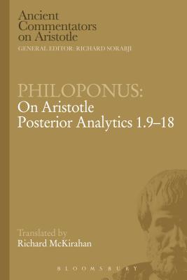 Philoponus: On Aristotle Posterior Analytics 1.9-18 - McKirahan, Richard D. (Translated by), and Philoponus