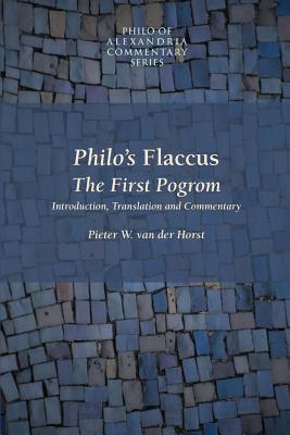 Philo's Flaccus: The First Pogrom - Horst, Pieter Willem Van Der, and Van Der Horst, Pieter Willem (Translated by)