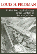 Philo's Portrayal of Moses in the Context of Ancient Judaism