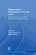 Philosemitism, Antisemitism and 'the Jews': Perspectives from the Middle Ages to the Twentieth Century