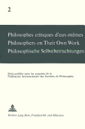 Philosophes Critiques d'Eux-M?mes- Philosophers on Their Own Work- Philosophische Selbstbetrachtungen: Philosophers on Their Own Work