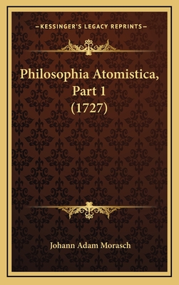 Philosophia Atomistica, Part 1 (1727) - Morasch, Johann Adam