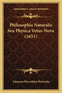 Philosophia Naturalis Seu Physica Vetus-Nova (1651)