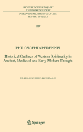 Philosophia Perennis: Historical Outlines of Western Spirituality in Ancient, Medieval and Early Modern Thought