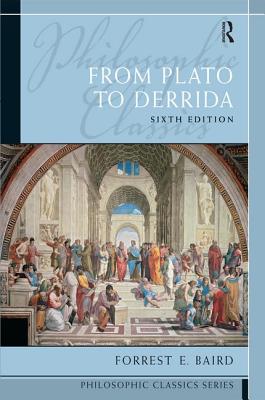 Philosophic Classics: From Plato to Derrida - Baird, Forrest (Editor)