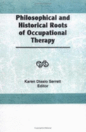 Philosophical and Historical Roots of Occupational Therapy