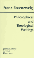 Philosophical and Theological Writings - Rosenzweig, Franz, and Franks, Paul W (Translated by), and Morgan, Michael L (Translated by)