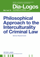 Philosophical Approach to the Interculturality of Criminal Law - Juchacz, Piotr W (Editor), and Wojciechowski, Bartosz Adam