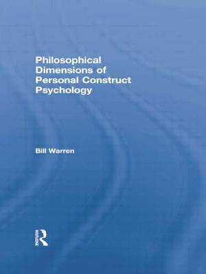 Philosophical Dimensions of Personal Construct Psychology - Warren, Bill