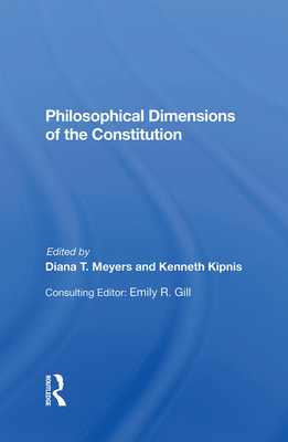 Philosophical Dimensions Of The Constitution - Meyers, Diana T, and Kipnis, Kenneth, and Griffin, Steve