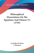 Philosophical Dissertations On The Egyptians And Chinese V2 (1795)