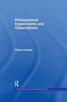 Philosophical Experiments and Observations - Hooke, Robert, and Derham, W