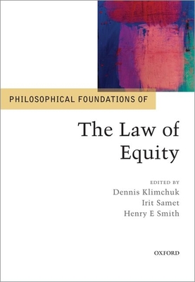 Philosophical Foundations of the Law of Equity - Klimchuk, Dennis (Editor), and Samet, Irit (Editor), and Smith, Henry E. (Editor)