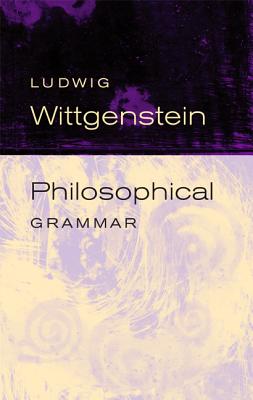 Philosophical Grammar - Wittgenstein, Ludwig, and Rhees, Rush (Editor), and Kenny, Anthony (Translated by)