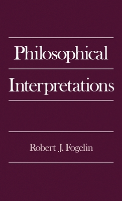Philosophical Interpretations - Fogelin, Robert J