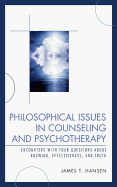 Philosophical Issues in Counseling and Psychotherapy: Encounters with Four Questions about Knowing, Effectiveness, and Truth