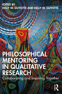 Philosophical Mentoring in Qualitative Research: Collaborating and Inquiring Together