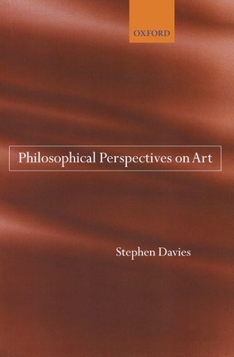 Philosophical Perspectives on Art - Davies, Stephen