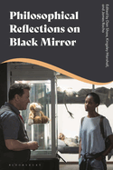 Philosophical Reflections on Black Mirror