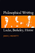 Philosophical Writing: Locke, Berkeley, Hume - Richetti, John J