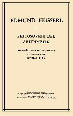 Philosophie Der Arithmetik: Mit Ergnzenden Texten (1890-1901) - Husserl, Edmund, and Eley, L