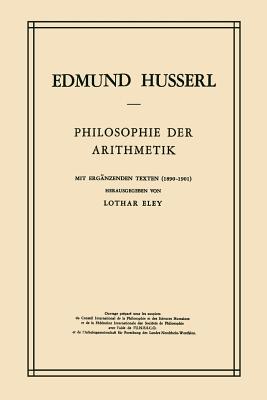 Philosophie Der Arithmetik: Mit Ergnzenden Texten (1890-1901) - Husserl, Edmund, and Eley, L