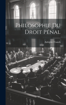 Philosophie Du Droit Penal - Franck, Adolphe