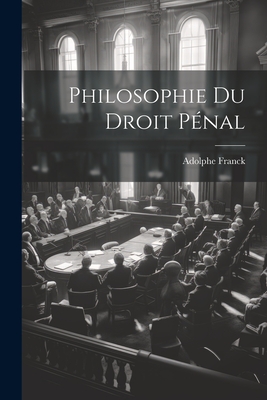 Philosophie Du Droit Penal - Franck, Adolphe