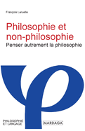 Philosophie et non-philosophie: Penser autrement la philosophie