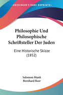 Philosophie Und Philosophische Schriftsteller Der Juden: Eine Historische Skizze (Classic Reprint)