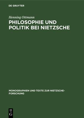 Philosophie und Politik bei Nietzsche - Ottmann, Henning