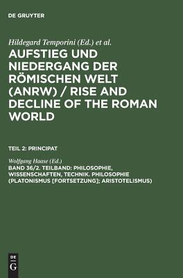 Philosophie, Wissenschaften, Technik. Philosophie (Platonismus [Forts.]; Aristotelismus) - Haase, Wolfgang (Editor)