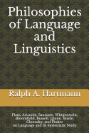 Philosophies of Language and Linguistics: Plato, Aristotle, Saussure, Wittgenstein, Bloomfield, Russell, Quine, Searle, Chomsky, and Pinker on Language and Its Systematic Study