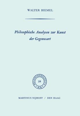 Philosophische Analysen Zur Kunst Der Gegenwart - Biemel, W.