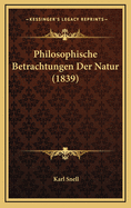 Philosophische Betrachtungen Der Natur (1839)