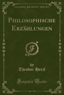 Philosophische Erzahlungen (Classic Reprint)