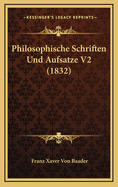 Philosophische Schriften Und Aufsatze V2 (1832)