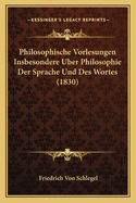 Philosophische Vorlesungen Insbesondere Uber Philosophie Der Sprache Und Des Wortes (1830)