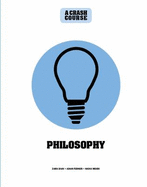 Philosophy: A Crash Course: Become An Instant Expert